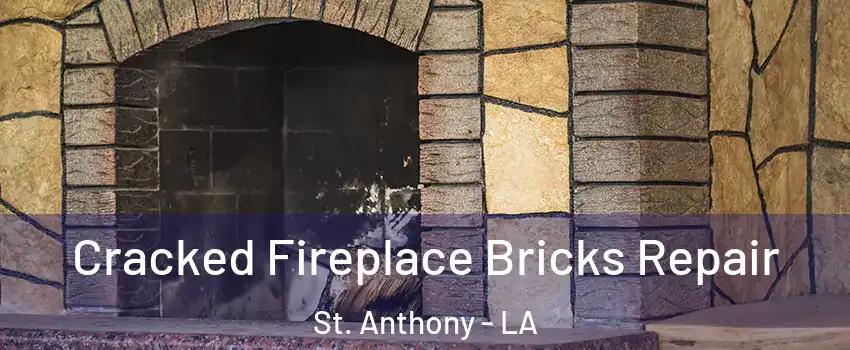 Cracked Fireplace Bricks Repair St. Anthony - LA