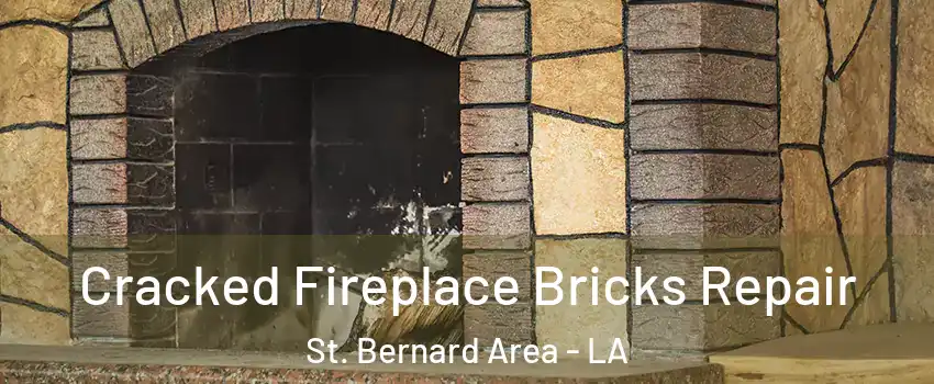 Cracked Fireplace Bricks Repair St. Bernard Area - LA