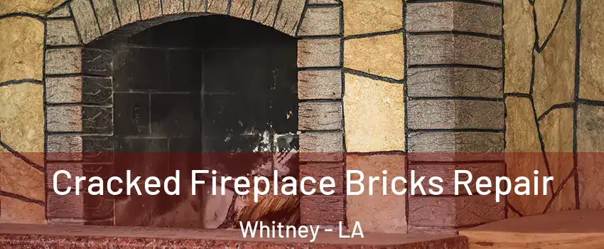 Cracked Fireplace Bricks Repair Whitney - LA