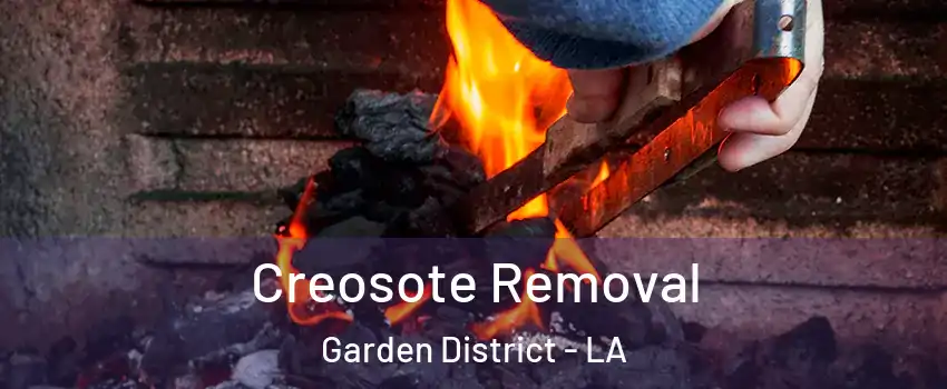 Creosote Removal Garden District - LA