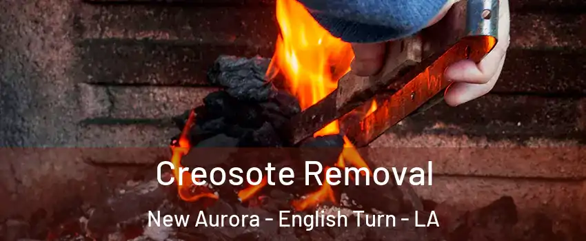 Creosote Removal New Aurora - English Turn - LA