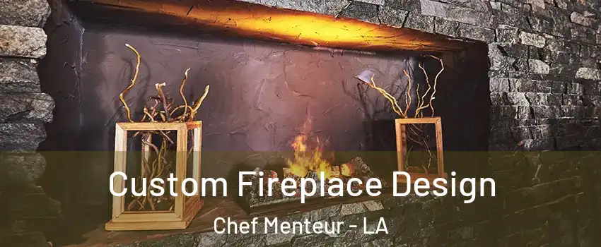 Custom Fireplace Design Chef Menteur - LA