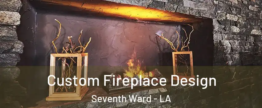 Custom Fireplace Design Seventh Ward - LA