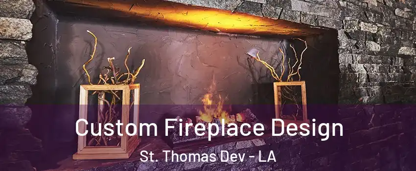 Custom Fireplace Design St. Thomas Dev - LA