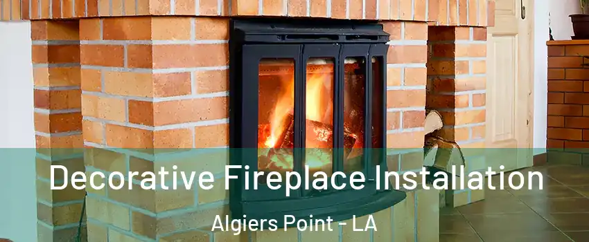 Decorative Fireplace Installation Algiers Point - LA