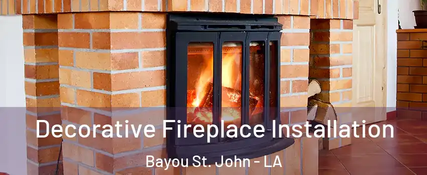 Decorative Fireplace Installation Bayou St. John - LA