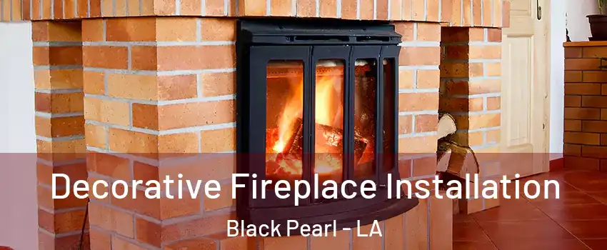 Decorative Fireplace Installation Black Pearl - LA