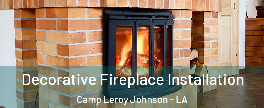 Decorative Fireplace Installation Camp Leroy Johnson - LA