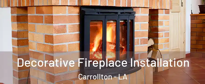 Decorative Fireplace Installation Carrollton - LA