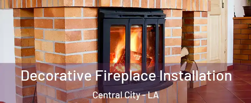 Decorative Fireplace Installation Central City - LA