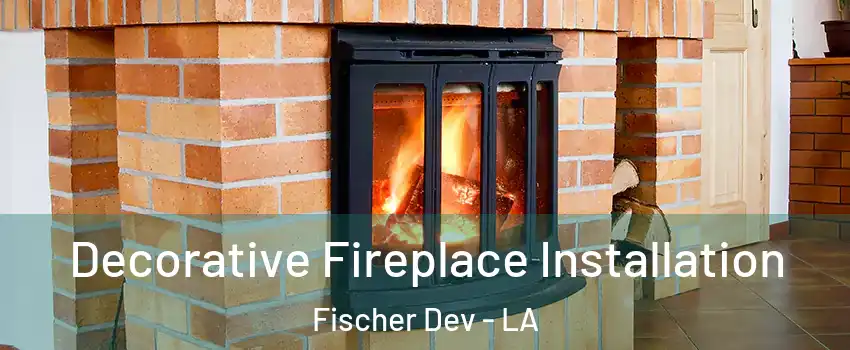 Decorative Fireplace Installation Fischer Dev - LA