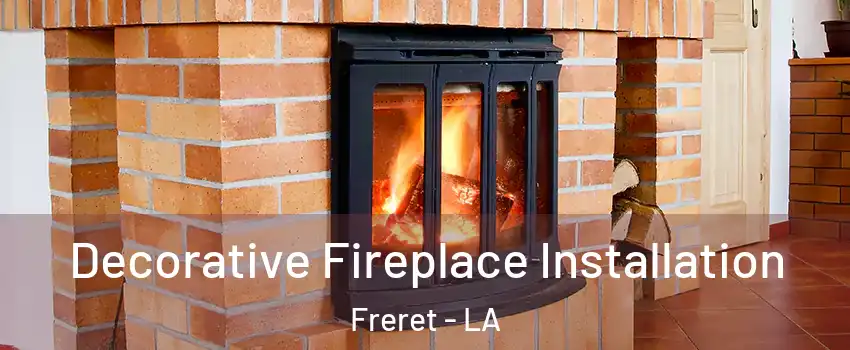 Decorative Fireplace Installation Freret - LA