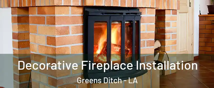 Decorative Fireplace Installation Greens Ditch - LA