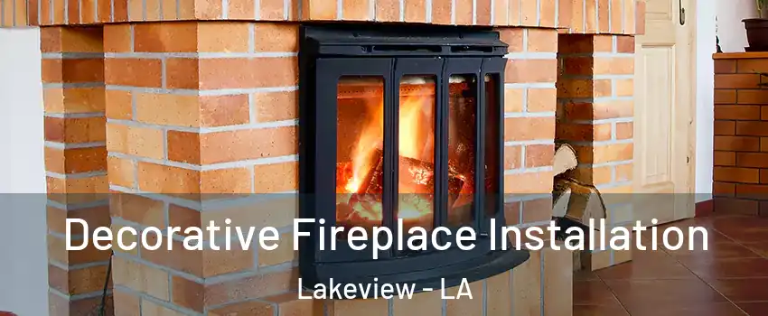 Decorative Fireplace Installation Lakeview - LA