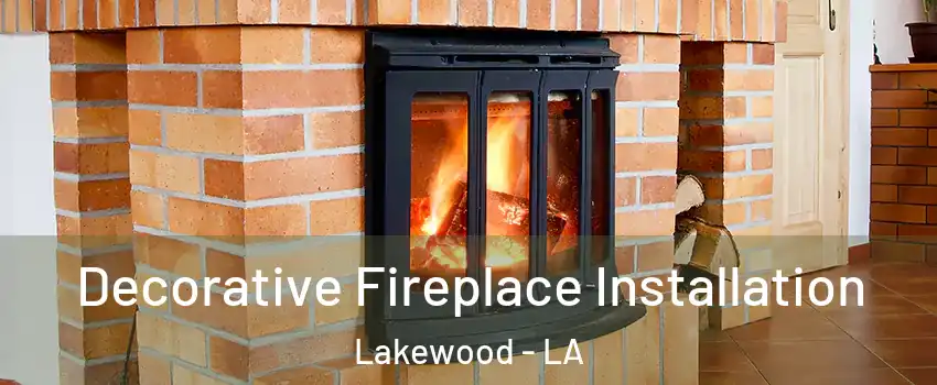 Decorative Fireplace Installation Lakewood - LA