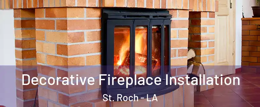 Decorative Fireplace Installation St. Roch - LA