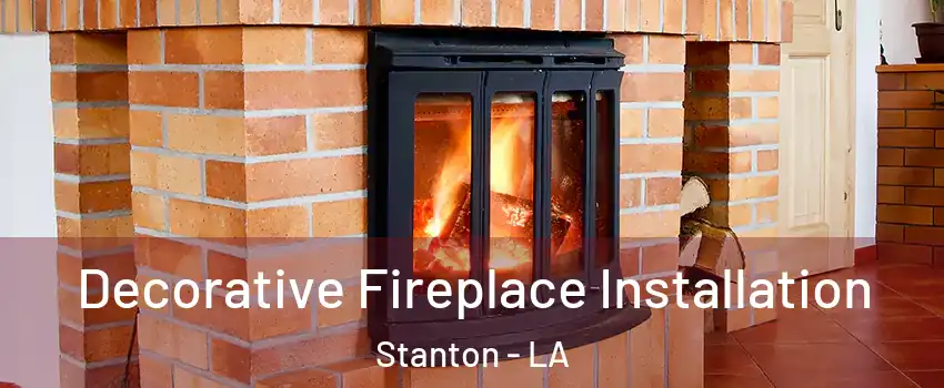 Decorative Fireplace Installation Stanton - LA