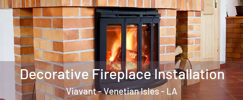 Decorative Fireplace Installation Viavant - Venetian Isles - LA