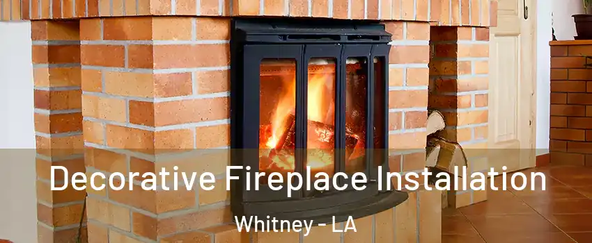 Decorative Fireplace Installation Whitney - LA