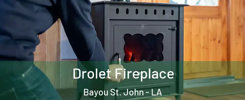 Drolet Fireplace Bayou St. John - LA