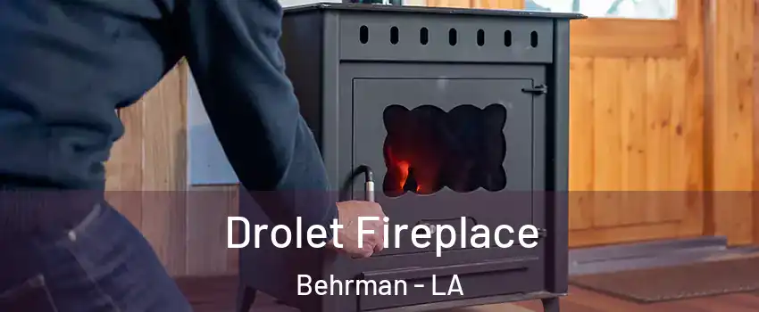 Drolet Fireplace Behrman - LA