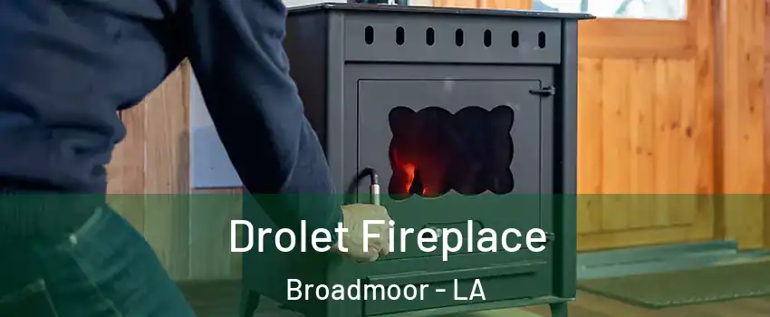 Drolet Fireplace Broadmoor - LA