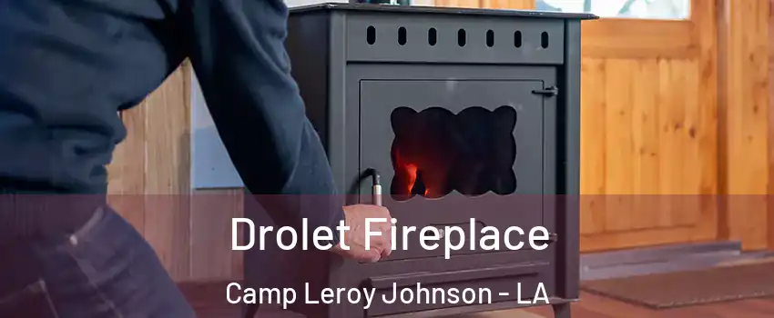 Drolet Fireplace Camp Leroy Johnson - LA