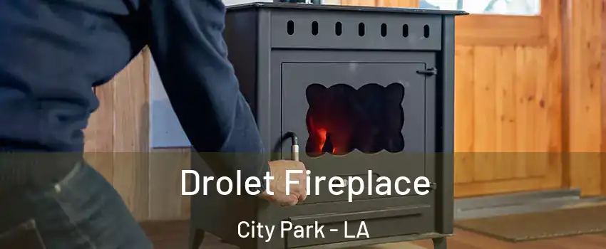 Drolet Fireplace City Park - LA