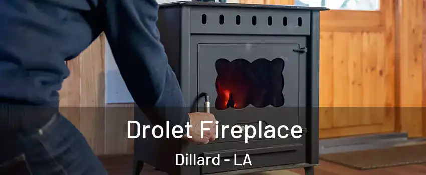 Drolet Fireplace Dillard - LA