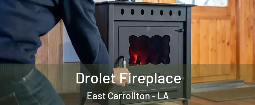 Drolet Fireplace East Carrollton - LA