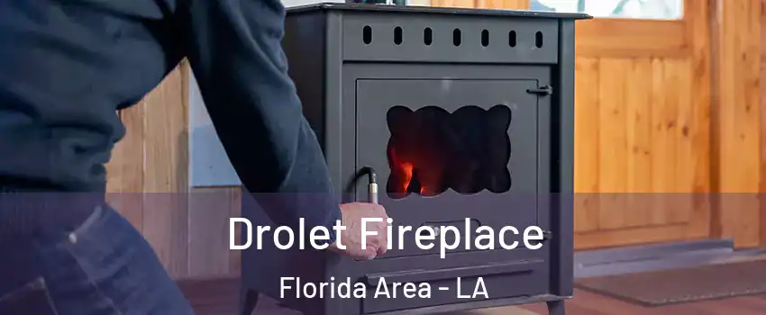 Drolet Fireplace Florida Area - LA