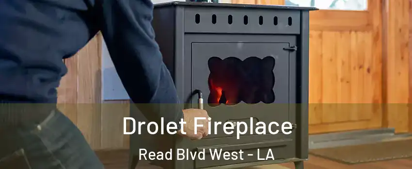 Drolet Fireplace Read Blvd West - LA