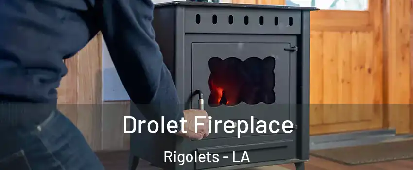 Drolet Fireplace Rigolets - LA