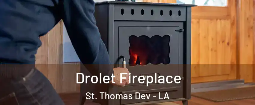 Drolet Fireplace St. Thomas Dev - LA