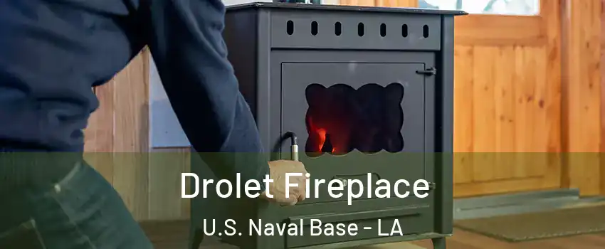 Drolet Fireplace U.S. Naval Base - LA