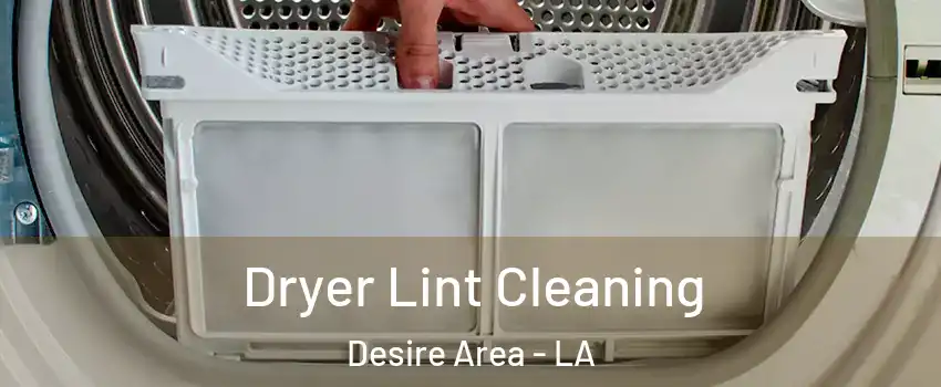 Dryer Lint Cleaning Desire Area - LA