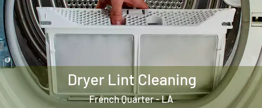 Dryer Lint Cleaning French Quarter - LA