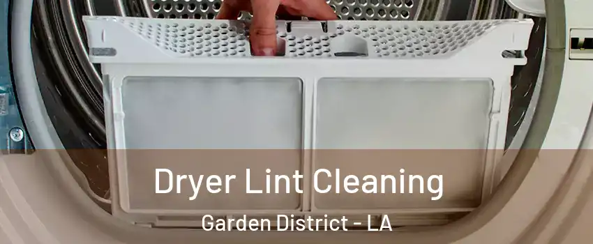 Dryer Lint Cleaning Garden District - LA