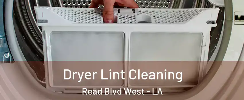 Dryer Lint Cleaning Read Blvd West - LA