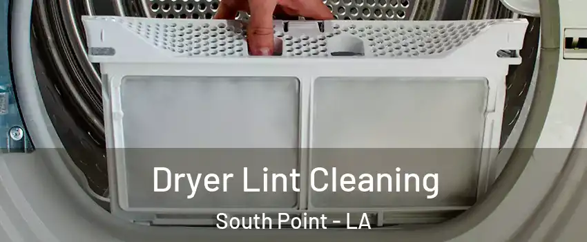 Dryer Lint Cleaning South Point - LA