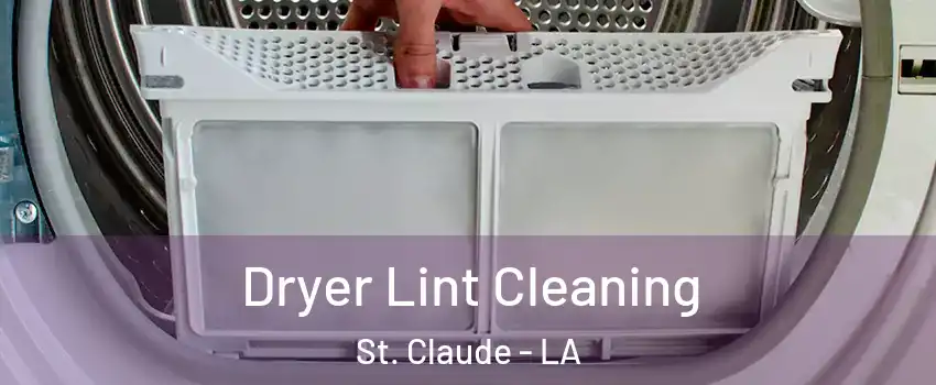 Dryer Lint Cleaning St. Claude - LA