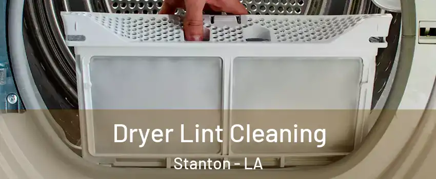 Dryer Lint Cleaning Stanton - LA