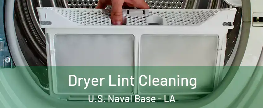 Dryer Lint Cleaning U.S. Naval Base - LA