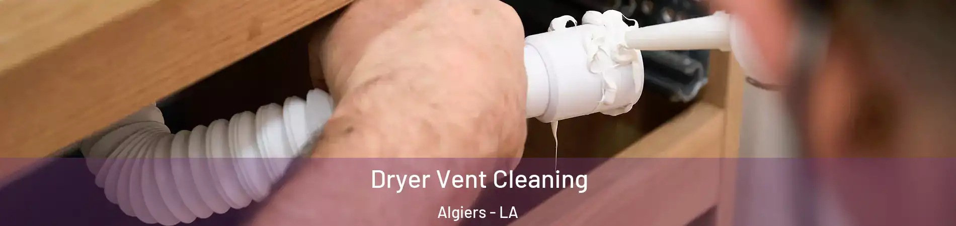 Dryer Vent Cleaning Algiers - LA