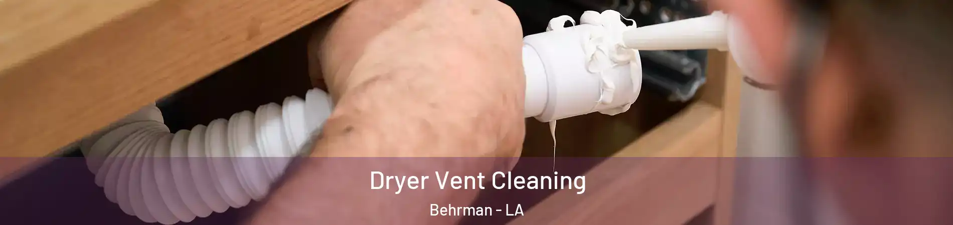 Dryer Vent Cleaning Behrman - LA