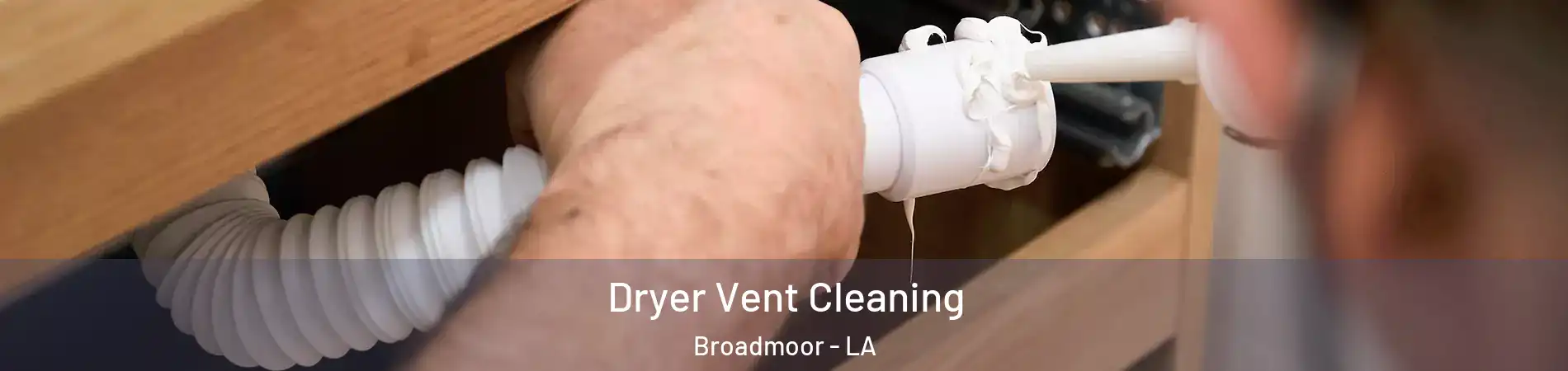 Dryer Vent Cleaning Broadmoor - LA