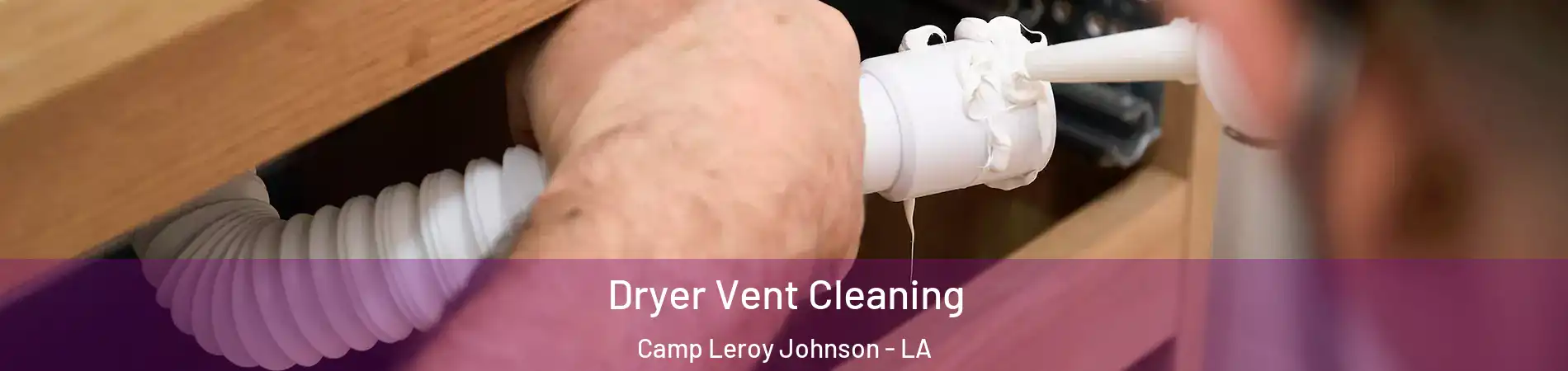 Dryer Vent Cleaning Camp Leroy Johnson - LA