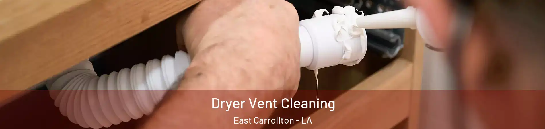 Dryer Vent Cleaning East Carrollton - LA