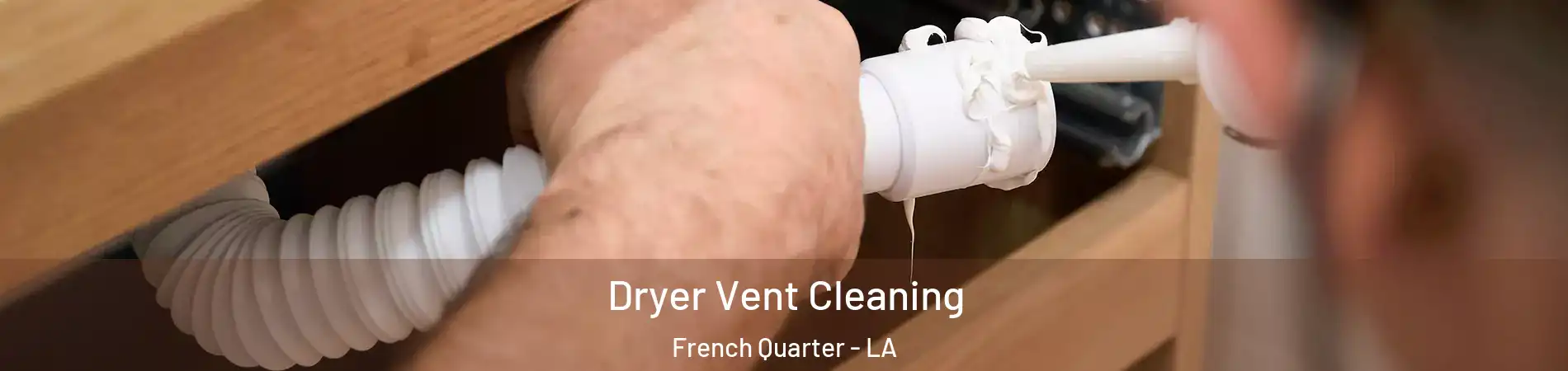 Dryer Vent Cleaning French Quarter - LA