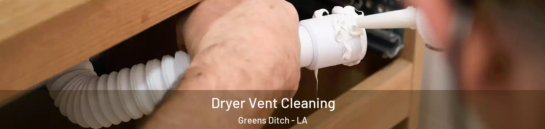 Dryer Vent Cleaning Greens Ditch - LA